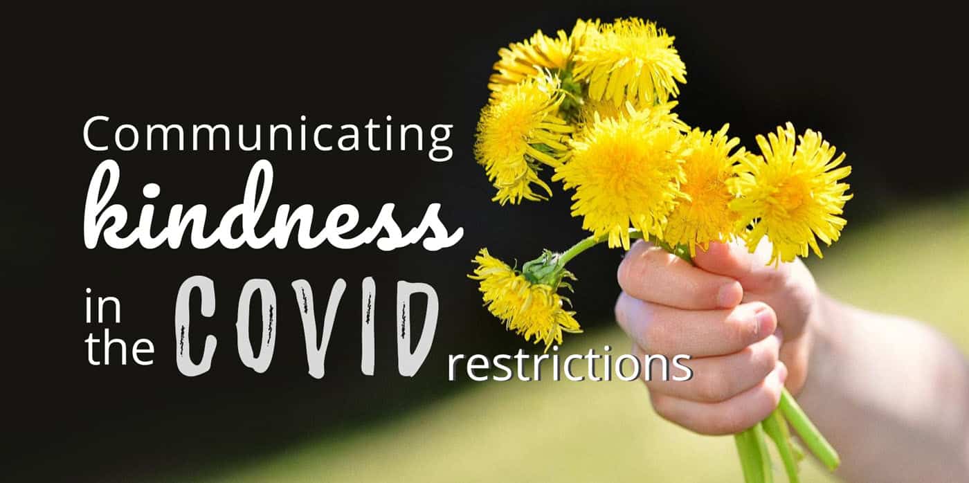 Communicating kindness in COVID restrictions